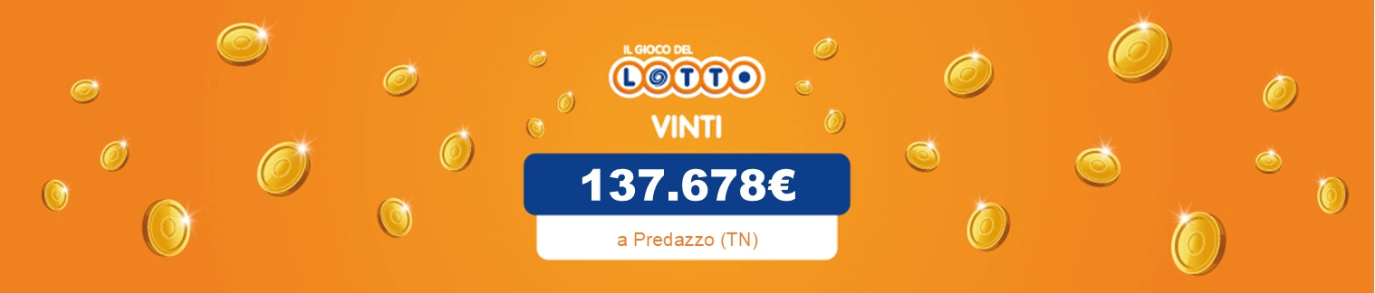 Martedì 20 maggio. A Predazzo (TN) in via Trento vincita di 137.678€. 