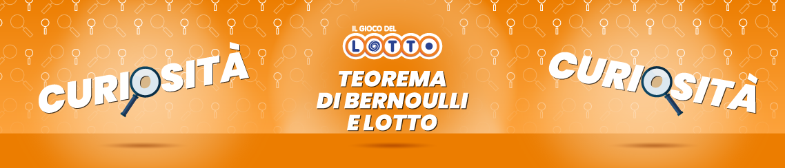 Teorema di Bernoulli e Lotto: legame ed esempi