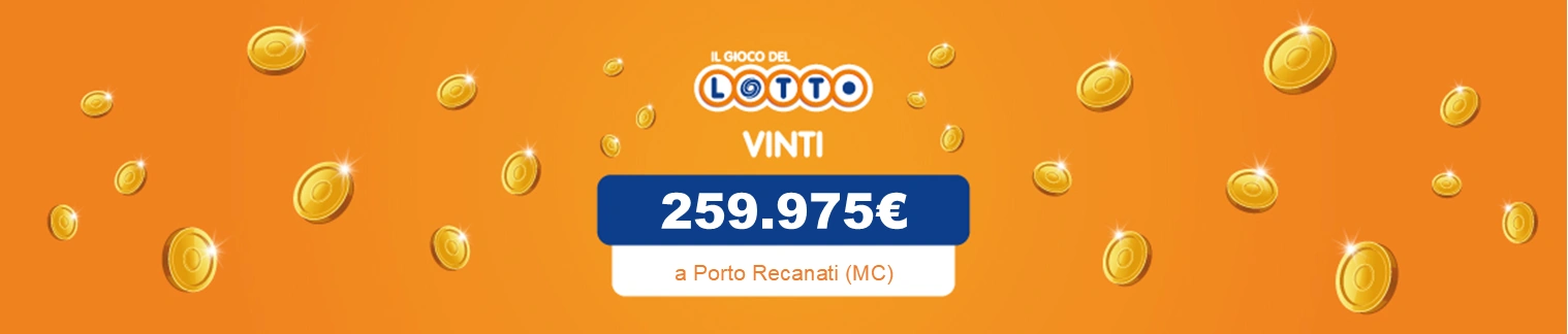 Martedì 8 luglio. A Porto Recanati (MC) in piazza V Giornate vincita di 259.975€. 