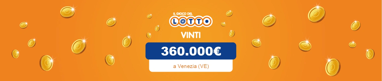 Sabato 20 settembre. A Venezia (VE) in via S. Gallo vincita di 360.000€. 